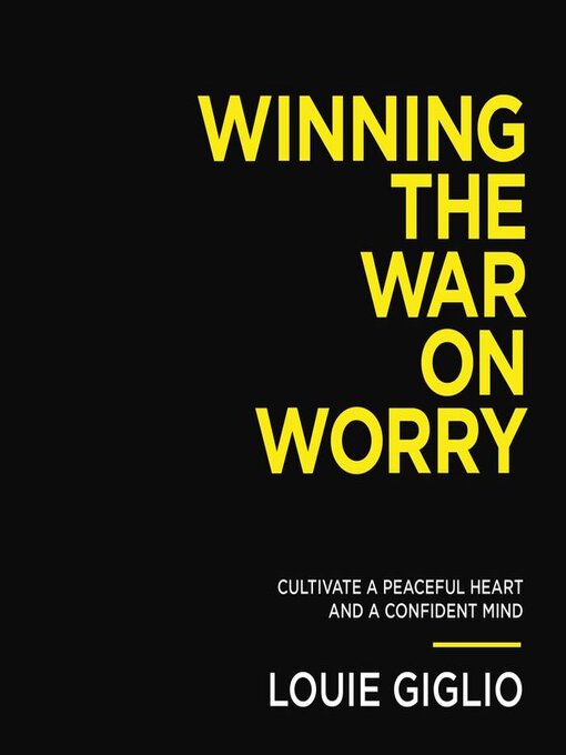 Title details for Winning the War on Worry by Louie Giglio - Available